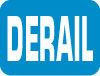 6DERAIL-B Signs - OSHA 
DERAIL - Derail